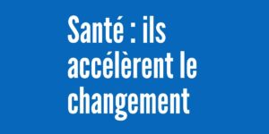 sante-ills-accelerent-le-changement