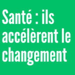 sante-ils-accelerent-le-changement