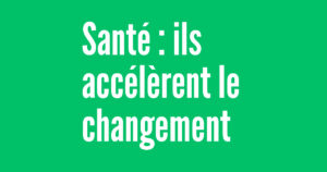 sante-ils-accelerent-le-changement